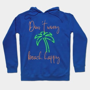 Don't Worry Beach Happy Hoodie